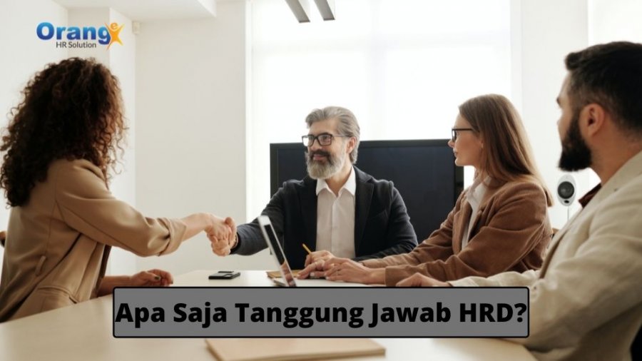 Apa Saja Tanggung Jawab HRD Dalam Perusahaan?