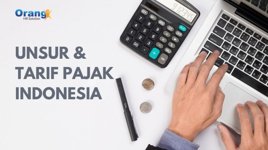 Ketahui Unsur dan Tarif Pajak yang Berlaku di Indonesia
