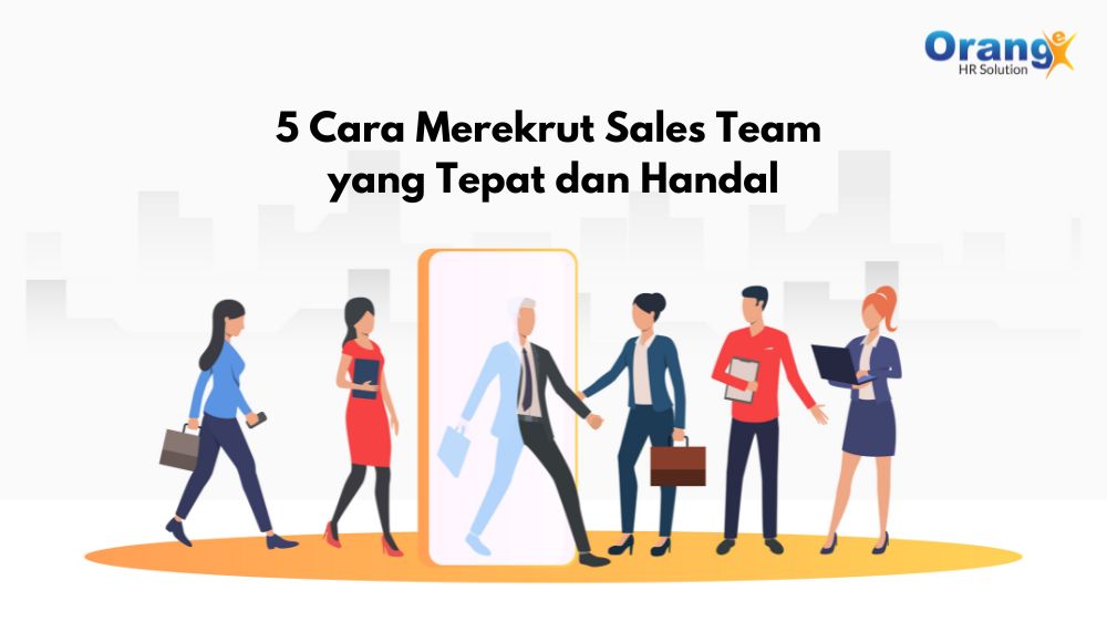 5 Cara Merekrut Sales Team yang Tepat dan Handal
